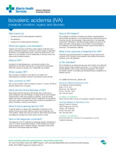 Isovaleric acidemia (IVA)  (metabolic condition: organic acid disorder) Also known as:  •	 isovaleric acid-CoA dehydrogenase deficiency