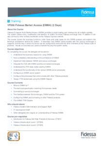 VF006 Fidessa Market Access (EMMA) (2 Days) About the Course Fidessa European Multi-Market Access (EMMA) provides a single trading user interface for all multiple markets. The system allows entry, modification and deleti