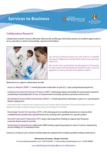 Services to Business  Collaborative Research Collaborative research services offered by Aberystwyth and Bangor Universities present an excellent opportunity to access specialist or technical knowledge, expertise and faci