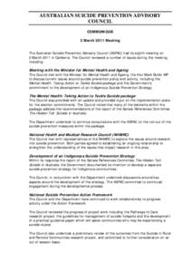 AUSTRALIAN SUICIDE PREVENTION ADVISORY COUNCIL COMMUNIQUE 2 March 2011 Meeting The Australian Suicide Prevention Advisory Council (ASPAC) had its eighth meeting on 2 March 2011 in Canberra. The Council reviewed a number 