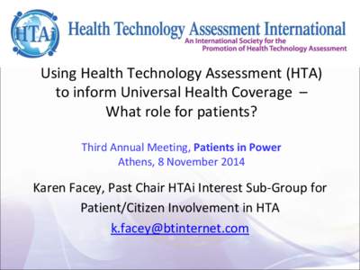 Using Health Technology Assessment (HTA) to inform Universal Health Coverage – What role for patients? Third Annual Meeting, Patients in Power Athens, 8 November 2014