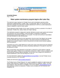 Immediate Release Aug. 21, 2015 Water system maintenance program begins after Labor Day The method of water treatment for Pinellas County and its wholesale customers will be temporarily modified between Tuesday, Sept. 8,
