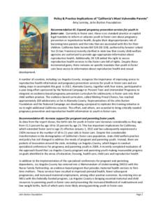 Policy & Practice Implications of “California’s Most Vulnerable Parents”  Amy Lemley, John Burton Foundation    Recommendation #1: Expand pregnancy prevention services for youth in  foster 