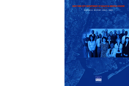 NEW YORK CITY DEPARTMENT OF HEALTH & MENTAL HYGIENE BIENNIAL REPORT 2002 – 2003 Michael R. Bloomberg Mayor