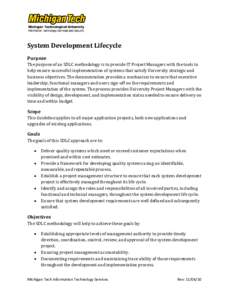 System Development Lifecycle Purpose The purpose of an SDLC methodology is to provide IT Project Managers with the tools to help ensure successful implementation of systems that satisfy University strategic and business 