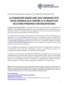 El plazo de inscripción para participar en la competición concluye este jueves  LA FUNDACIÓN MARÍA JOSÉ JOVE ORGANIZA ESTE FIN DE SEMANA EN A CORUÑA LA VI REGATA DE VELA PARA PERSONAS CON DISCAPACIDAD A Coruña, 10