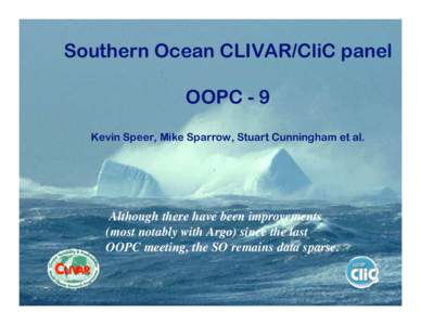 Southern Ocean CLIVAR/CliC panel OOPC - 9 Kevin Speer, Mike Sparrow, Stuart Cunningham et al. Although there have been improvements (most notably with Argo) since the last