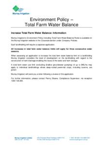 Environment Policy – Total Farm Water Balance Increase Total Farm Water Balance: Information Murray Irrigation’s Environment Policy including Total Farm Water Balance Rules is available on the Murray Irrigation websi