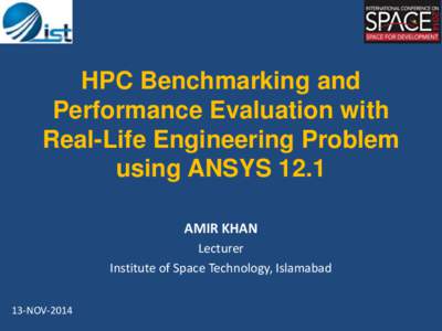 HPC Benchmarking and Performance Evaluation with Real-Life Engineering Problem using ANSYS 12.1 AMIR KHAN Lecturer