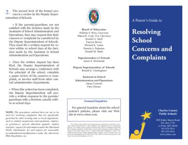 2.  The second level of the formal process is a review by the Deputy Superintendent of Schools. • If the parents/guardians are not satisfied with the decision made by the Assistant of School Administration and