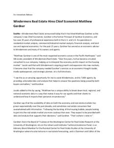 For Immediate Release  Windermere Real Estate Hires Chief Economist Matthew Gardner Seattle – Windermere Real Estate announced today that it has hired Matthew Gardner as the company’s new Chief Economist. Gardner is 