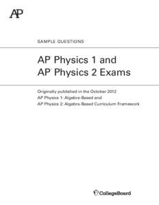 SAMPLE QUESTIONS  AP Physics 1 and AP Physics 2 Exams ®