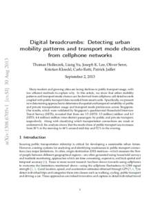 arXiv:1308.6705v1 [cs.SI] 30 AugDigital breadcrumbs: Detecting urban mobility patterns and transport mode choices from cellphone networks Thomas Holleczek, Liang Yu, Joseph K. Lee, Oliver Senn,