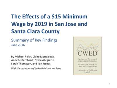 The Effects of a $15 Minimum Wage by 2019 in San Jose and Santa Clara County Summary of Key Findings June 2016