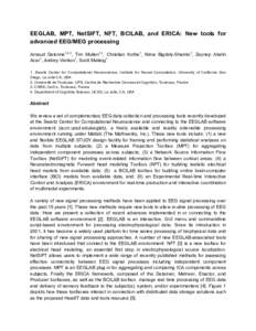 EEGLAB, MPT, NetSIFT, NFT, BCILAB, and ERICA: New tools for advanced EEG/MEG processing Arnaud Delorme1,2,3, Tim Mullen1,4, Christian Kothe1, Nima Bigdely-Shamlo1, Zeynep Akalin Acar1, Andrey Vankov1, Scott Makeig1 1. Sw