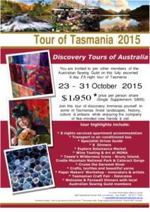 Tour of Tasmania 2015 You are invited to join other members of the Australian Sewing Guild on this fully escorted 9 day I 8 night tour of Tasmania[removed]October 2015