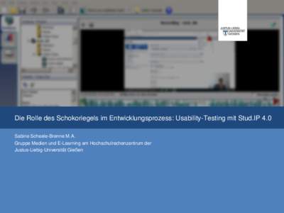 Die Rolle des Schokoriegels im Entwicklungsprozess: Usability-Testing mit Stud.IP 4.0 Sabine Scheele-Brenne M.A. Gruppe Medien und E-Learning am Hochschulrechenzentrum der Justus-Liebig-Universität Gießen  Agenda