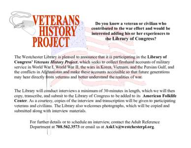 Do you know a veteran or civilian who contributed to the war effort and would be interested adding his or her experiences to the Library of Congress?  The Westchester Library is pleased to announce that it is participati