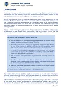 Late Payment The scourge of late payment is both commercially and ethically wrong. 73 per cent of small businesses report that they have been paid late in the past year. Small businesses suffer cash flow problems not whe