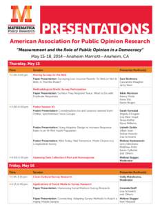 PRESENTATIONS American Association for Public Opinion Research “Measurement and the Role of Public Opinion in a Democracy” May 15-18, 2014—Anaheim Marriott—Anaheim, CA Thursday, May 15 Time