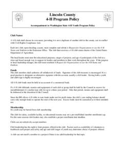 Lincoln County 4-H Program Policy Accompaniment to Washington State 4-H Youth Program Policy Club Names A 4-H club shall choose its own name, providing it is not a duplicate of another club in the county, nor in conflict