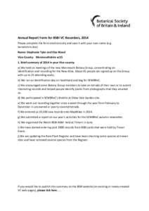     Annual Report Form for BSBI VC Recorders, 2014  Please complete the form electronically and save it with your own name (e.g.  borsetshire.doc)   Name:  Stephanie Tyler and Elsa Wood 