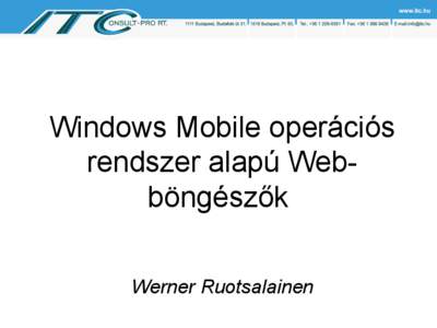 Windows Mobile operációs rendszer alapú Webböngészők Werner Ruotsalainen