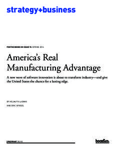 strategy+business  FORTHCOMING IN ISSUE 74 SPRING 2014 America’s Real Manufacturing Advantage