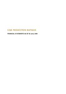 UAB MEDICINOS BANKAS FINANCIAL STATEMENTS AS OF 30 June, 2009 Medicinos Bankas Posts 1.82 Million Litas Profit for H1Medicinos Bankas UAB earned 1.82 million Litas in non-audited net profit in the first six-month