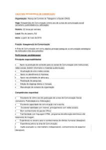 VAGA PARA ESTAGIÁRIO(A) DE COMUNICAÇÃO  Organização: Aliança de Controle do Tabagismo e Saúde (ONG) Vaga: Estagiário(a) de Comunicação (último ano de cursos de comunicação social (jornalismo, publicidade e/o