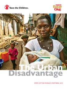 The Urban Disadvantage STATE OF THE WORLD’S MOTHERS 2015 Contents 	 2	 Foreword by Dr. Margaret Chan