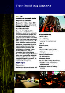 Fact Sheet Ibis Brisbane  ★★★ 3 star Location: 27-35 Turbot Street, Brisbane Telephone: +[removed]Distance from Brisbane Airport – 20km