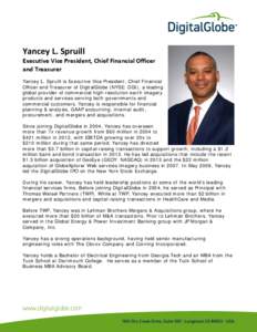 Yancey L. Spruill  Executive Vice President, Chief Financial Officer and Treasurer Yancey L. Spruill is Executive Vice President, Chief Financial Officer and Treasurer of DigitalGlobe (NYSE: DGI), a leading