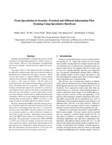 From Speculation to Security: Practical and Efficient Information Flow Tracking Using Speculative Hardware Haibo Chen† , Xi Wu† , Liwei Yuan† , Binyu Zang† , Pen-chung Yew‡ , and Frederic T. Chong§ †  ‡