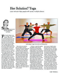 Her Solution? Yoga Local instructor helps people with cancer, multiple sclerosis By Terry Kaufman Local Heroes