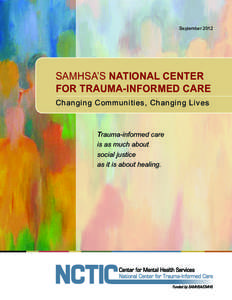 National Center for Trauma-Informed Care / The Sanctuary Model / Peer support / Substance Abuse and Mental Health Services Administration / Psychological trauma / Trauma / Posttraumatic stress disorder / Vicarious traumatization / Historical trauma / Medicine / Traumatology / Health