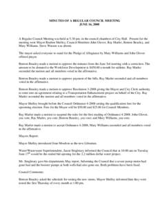 MINUTES OF A REGULAR COUNCIL MEETING JUNE 16, 2008 A Regular Council Meeting was held at 5:30 pm. in the council chambers of City Hall. Present for the meeting were Mayor Reuben Shelley, Council Members John Glover, Ray 