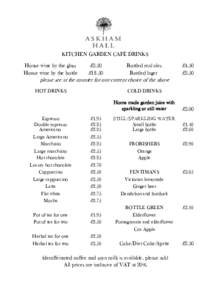KITCHEN GARDEN CAFÉ DRINKS House wine by the glass House wine by the bottle £3.50 £18.50