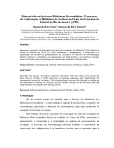 Sistema informatizado em Bibliotecas Universitárias: O processo de implantação na Biblioteca do Instituto de Física da Universidade Federal do Rio de Janeiro (UFRJ) Raquel de Melo Porto1, Robson da Silva Teixeira2 1