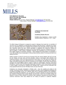 FOR IMMEDIATE RELEASE MILLS COLLEGE ART MUSEUM DATE: August 3, 2009 PRESS CONTACTS: Lori Chinn, Program Manager, [removed[removed]Abby Lebbert, Publicity Assistant, [removed[removed]