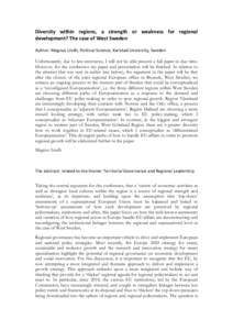 Diversity within regions, a strength or weakness for regional development? The case of West Sweden Author: Magnus Lindh, Political Science, Karlstad University, Sweden Unfortunately, due to late interviews, I will not be