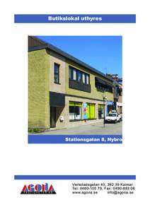 Butikslokal uthyres  Stationsgatan 8, Nybro Verkstadsgatan 40, Kalmar Tel: , Fax: 