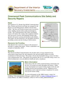 Greenwood Peak Communications Site Safety and Security Repairs Need The Southwest U.S. Border State Radio Communications Sites, Perkins and Greenwood Peaks are managed by the Bureau of Land Management’s (BLM) Arizona S