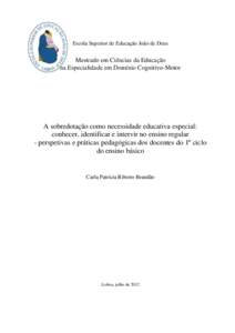 Escola Superior de Educação João de Deus  Mestrado em Ciências da Educação na Especialidade em Domínio Cognitivo-Motor  A sobredotação como necessidade educativa especial: