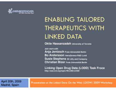 ENABLING TAILORED THERAPEUTICS WITH LINKED DATA Oktie Hassanzadeh University of Toronto Join work with