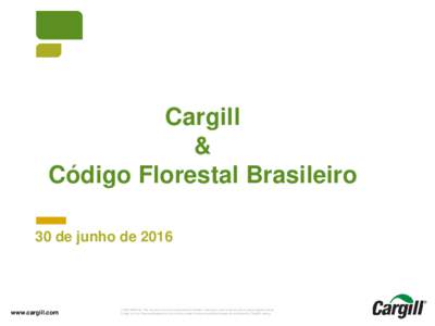 Cargill & Código Florestal Brasileiro 30 de junho dewww.cargill.com