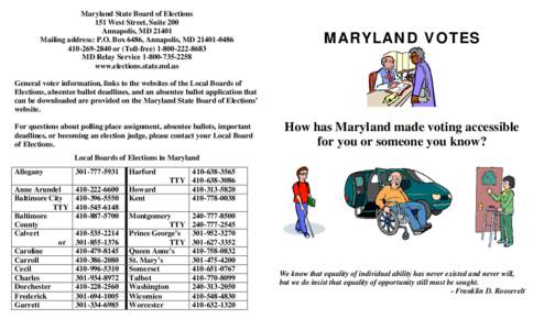 Maryland State Board of Elections 151 West Street, Suite 200 Annapolis, MD[removed]Mailing address: P.O. Box 6486, Annapolis, MD[removed][removed]or (Toll-free[removed]MD Relay Service[removed]