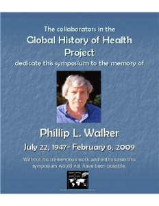 The researchers of the Global History of Health Project Would like do dedicate this symposium to the memory of