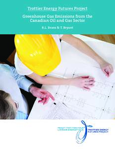 Trottier Energy Futures Project Greenhouse Gas Emissions from the Canadian Oil and Gas Sector R.L. Evans & T. Bryant  Trottier Energy Futures: Greenhouse Gas Emissions from the