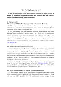 TCC Activity Report for 2011 In 2011, the Tokyo Climate Center (TCC) continued to support the climate services of NMHSs in Asia-Pacific countries by providing and enhancing data and products, holding training seminars an